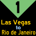 1: Las Vegas to Rio de Janeiro