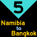5: Namibia to Bangkok