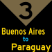 3: Buenos Aires to Paraguay