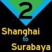 2: Shanghai to Surabaya