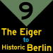 9: The Eiger to Berlin