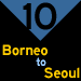 10: Borneo to Seoul